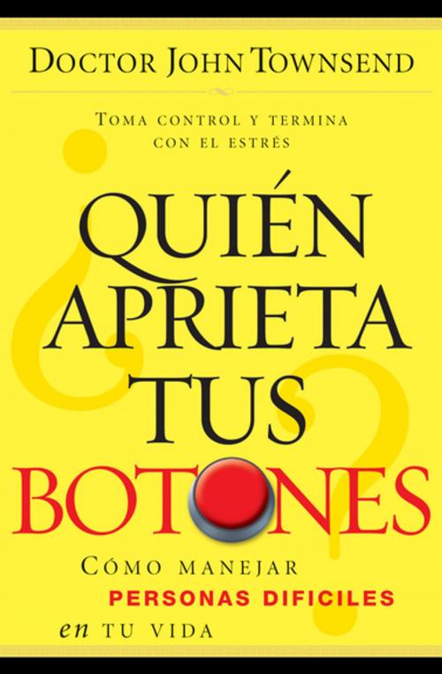 Cover of the book ¿Quién aprieta tus botones? by John Townsend, Grupo Nelson