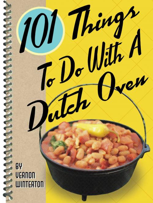 Cover of the book 101 Things to Do with a Dutch Oven by Vernon Winterton, Gibbs Smith