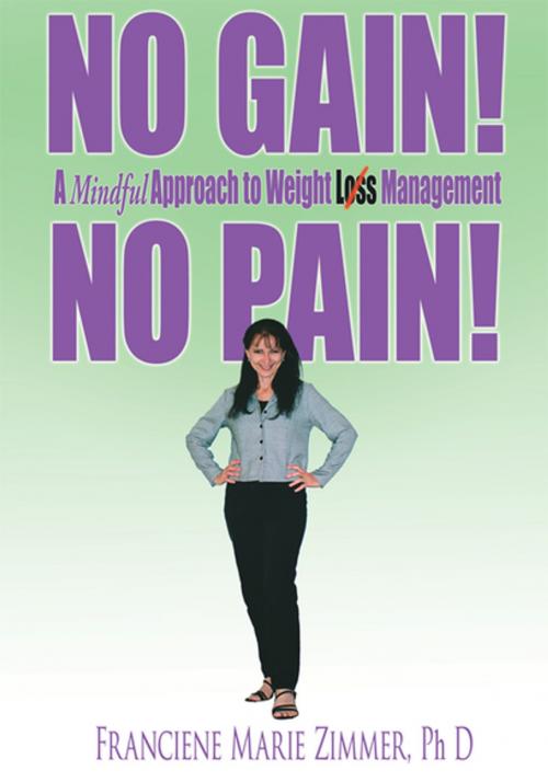 Cover of the book No Gain! No Pain! by Franciene Marie Zimmer Ph.D, AuthorHouse