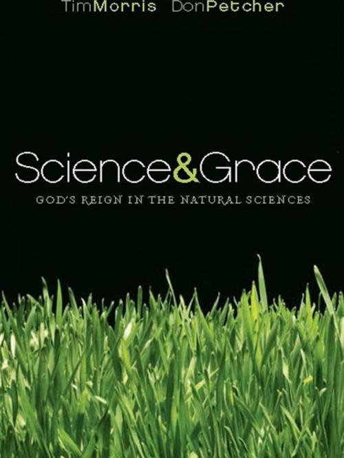 Cover of the book Science and Grace: God's Reign in the Natural Sciences by Tim Morris, Don Petcher, Crossway