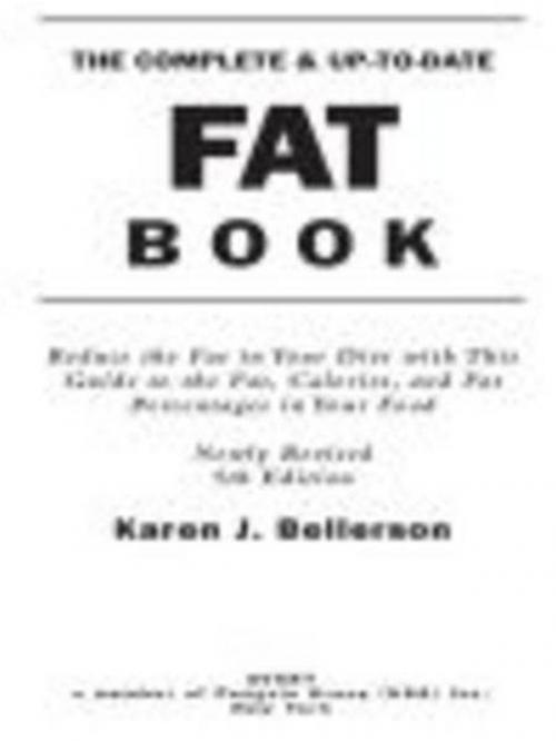 Cover of the book The Complete Up-to-Date Fat Book by Karen J. Bellerson, Penguin Publishing Group
