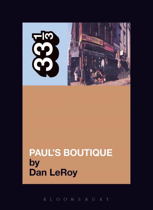 Cover of the book The Beastie Boys' Paul's Boutique by Mr. Dan LeRoy, Bloomsbury Publishing