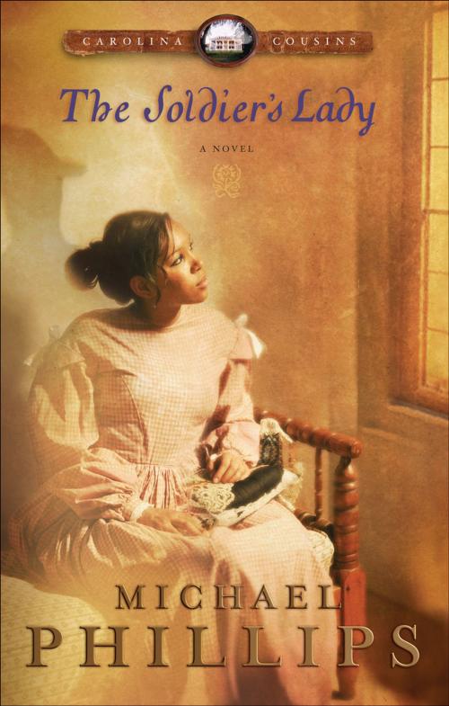 Cover of the book Soldier's Lady, The (Carolina Cousins Book #2) by Michael Phillips, Baker Publishing Group