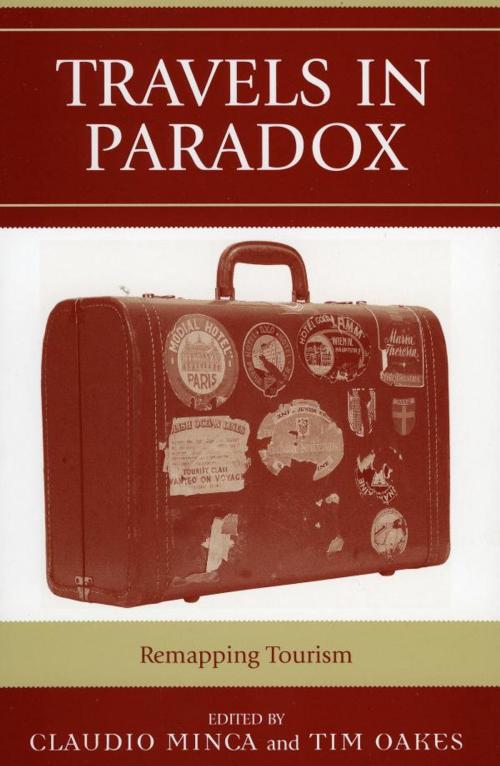 Cover of the book Travels in Paradox by Kathleen Adams, Mike Crang, Tim Edensor, Steven Flusty, Jessica Jacobs, Pauliina Raento, John Urry, Soile Veijola, Ning Wang, Rowman & Littlefield Publishers