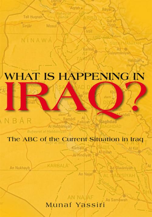 Cover of the book What Is Happening in Iraq? by Munaf Yassiri, Xlibris US
