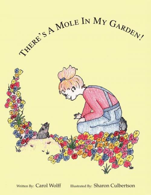 Cover of the book There's a Mole in My Garden by Carol Wolff, Xlibris US