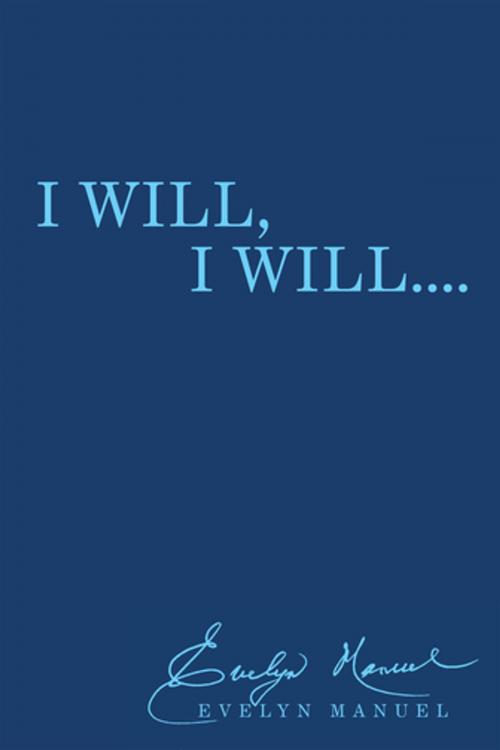 Cover of the book I Will, I Will.... by Evelyn Manuel, Xlibris US