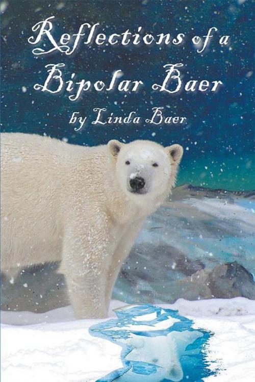 Cover of the book Reflections of a Bipolar Baer by Linda Baer, AuthorHouse