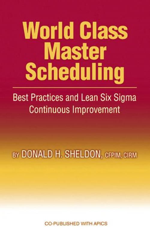 Cover of the book World Class Master Scheduling by Donald Sheldon, J. Ross Publishing