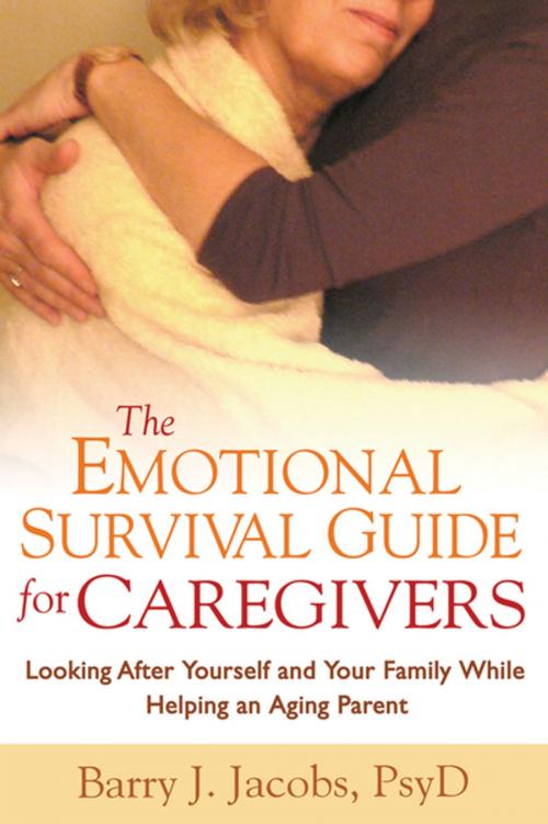 Cover of the book The Emotional Survival Guide for Caregivers by Barry J. Jacobs, PsyD, Guilford Publications