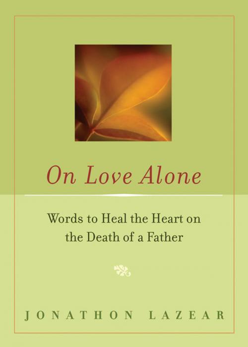 Cover of the book On Love Alone by Lazear, Jonathon, Red Wheel Weiser