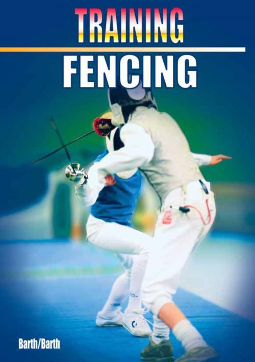 Cover of the book Training Fencing by Katrin Barth, Berndt Barth, Cardinal Publishers Group