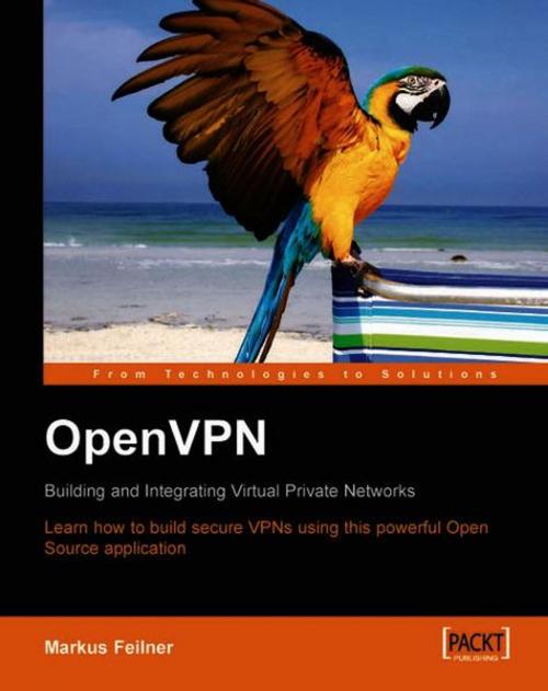 Cover of the book OpenVPN: Building and Integrating Virtual Private Networks by Markus Feilner, Packt Publishing