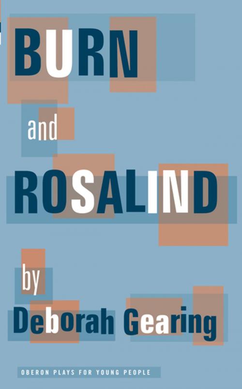 Cover of the book Burn and Rosalind by Deborah Gearing, Oberon Books