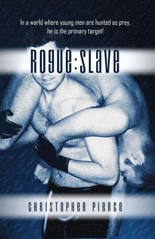 Cover of the book Rogue:Slave by Christopher Pierce, STARbooks Press