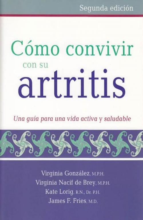 Cover of the book Como convivir con su artritis by Virginia Gonzalez, MPH, Virginia Nacif de Brey, Kate Lorig, RN, Dr. PH, James F. Fries, MD, Bull Publishing Company