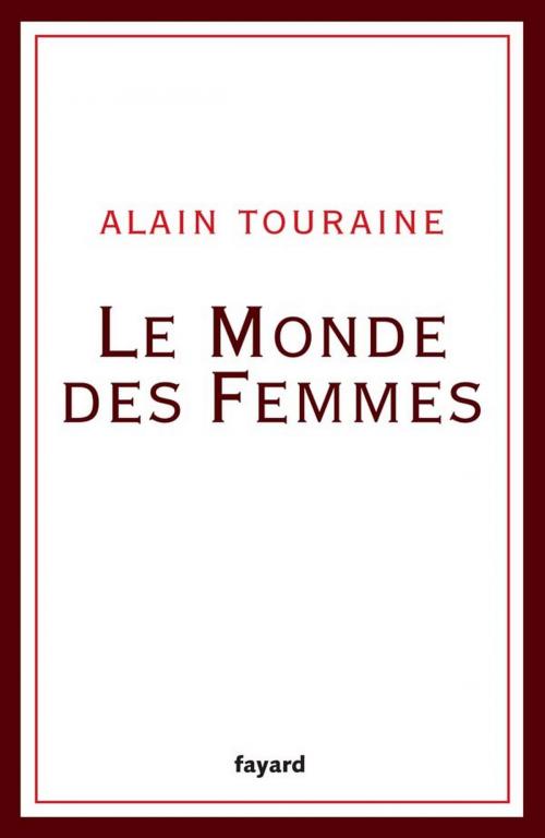 Cover of the book Le Monde des Femmes by Alain Touraine, Fayard