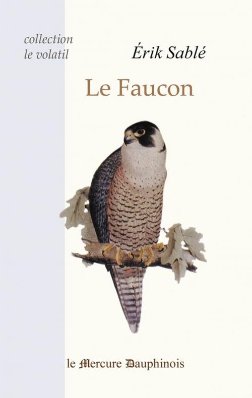 Cover of the book Le Faucon by Erik Sablé, Le Mercure Dauphinois