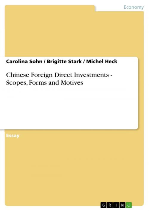 Cover of the book Chinese Foreign Direct Investments - Scopes, Forms and Motives by Carolina Sohn, Brigitte Stark, Michel Heck, GRIN Publishing