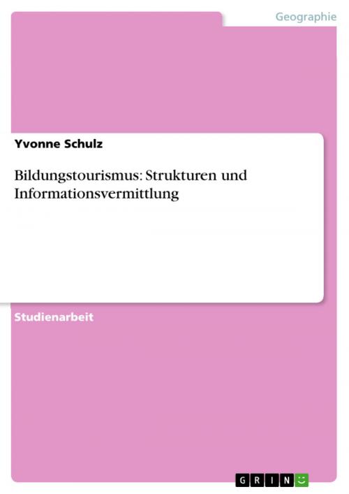 Cover of the book Bildungstourismus: Strukturen und Informationsvermittlung by Yvonne Schulz, GRIN Verlag