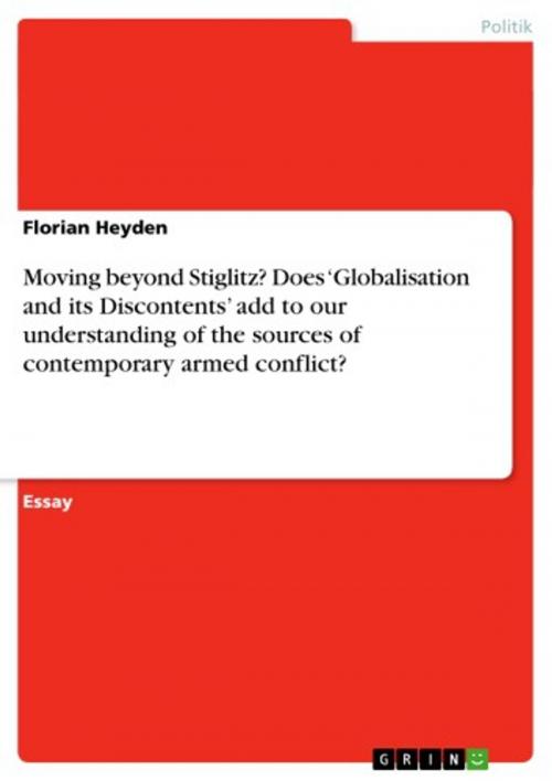Cover of the book Moving beyond Stiglitz? Does 'Globalisation and its Discontents' add to our understanding of the sources of contemporary armed conflict? by Florian Heyden, GRIN Verlag