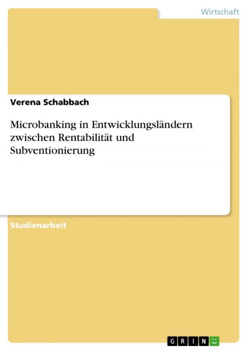 Cover of the book Microbanking in Entwicklungsländern zwischen Rentabilität und Subventionierung by Verena Schabbach, GRIN Verlag