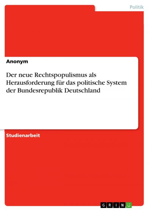 Cover of the book Der neue Rechtspopulismus als Herausforderung für das politische System der Bundesrepublik Deutschland by Aonym, GRIN Verlag
