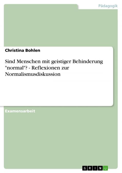 Cover of the book Sind Menschen mit geistiger Behinderung 'normal'? - Reflexionen zur Normalismusdiskussion by Christina Bohlen, GRIN Verlag