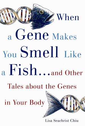 Cover of the book When a Gene Makes You Smell Like a Fish by William J. Talbott