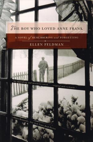 Cover of the book The Boy Who Loved Anne Frank: A Novel by Maria Tatar
