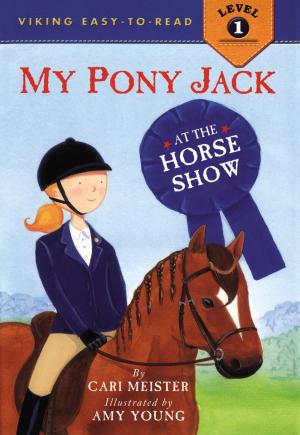Cover of the book My Pony Jack at the Horse Show by Amy Rose Capetta