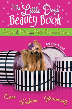 Cover of the book The Little Dogs' Beauty Book by Debra M. Eldredge, DVM