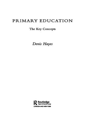 Cover of the book Primary Education: The Key Concepts by Morton Halperin, Joe Siegle, Michael Weinstein