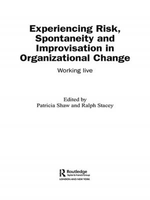 Cover of the book Experiencing Spontaneity, Risk &amp; Improvisation in Organizational Life by Frank Pearce, Steve Tombs