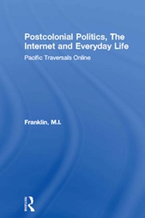 Cover of the book Postcolonial Politics, The Internet and Everyday Life by Gilbert Kofi Grunitzky