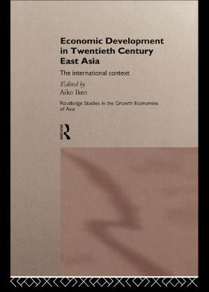 Cover of the book Economic Development in Twentieth-Century East Asia by Chris Jackson, Eleanor Baggott, Mark Bernard, Ruth Clutterbuck, Diane Ryles, Erin Turner