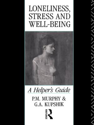 Cover of the book Loneliness, Stress and Well-Being by David J. Goacher, Peter J Curwen, R. Apps, Grahame Boocock, Leigh Drake