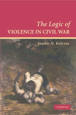 Cover of the book The Logic of Violence in Civil War by Javier Bonet, Antonio J. Gil, Richard D. Wood