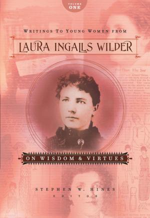 Cover of the book Writings to Young Women from Laura Ingalls Wilder - Volume One by John C. Maxwell