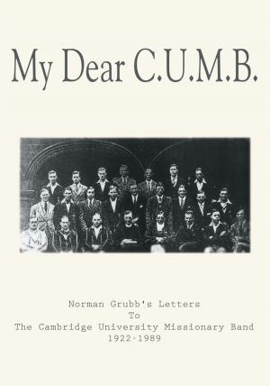 Cover of the book My Dear C.U.M.B. by Kingsley Omonde Harrop-Williams