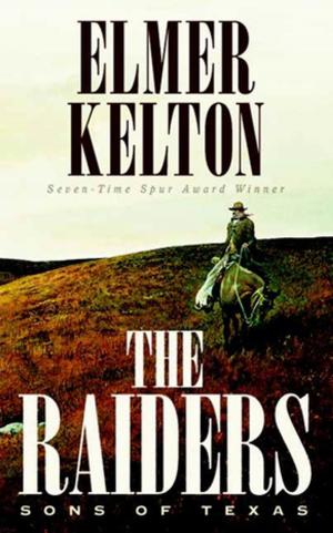 Cover of the book The Raiders: Sons of Texas by Elmer Kelton