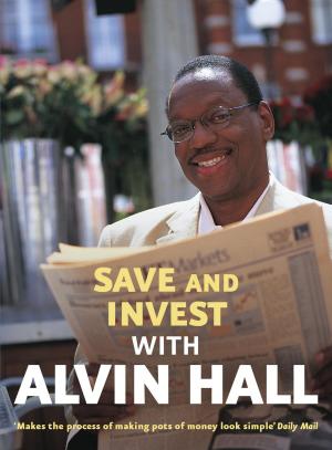 Cover of the book Save and Invest with Alvin Hall by Mother Pukka, Papa Pukka