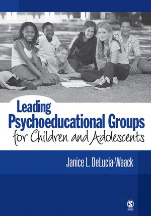 Cover of the book Leading Psychoeducational Groups for Children and Adolescents by Sarah Ashelford, Justine Raynsford, Vanessa Taylor