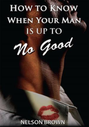bigCover of the book How to Know When Your Man Is up to No Good by 