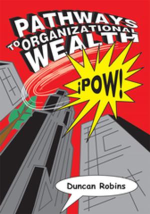 Cover of the book Pathways to Organizational Wealth by Robert Burns