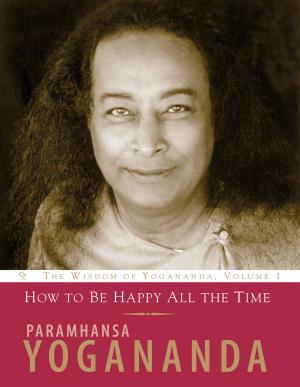 Cover of the book How to Be Happy All the Time by Swami Kriyananda