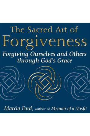 Cover of the book The Sacred Art of Forgiveness: Forgiving Ourselves and Others through God's Grace by Andrew Harvey