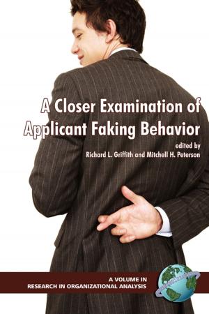 Cover of the book A Closer Examination of Applicant Faking Behavior by Vered Hankin, Kalman J. Kaplan, Amiram Raviv