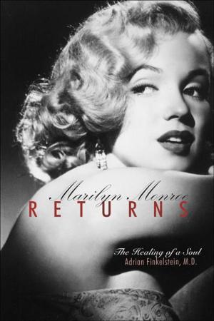 Cover of the book Marilyn Monroe Returns: The Healing of a Soul by Faulkner, Mary