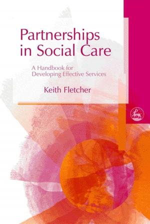 Cover of the book Partnerships in Social Care by Alison Whyte, Elaine Kelman